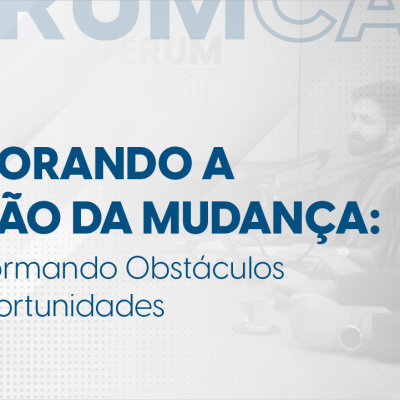 Gestão da Mudança: transformando obstáculos em oportunidades