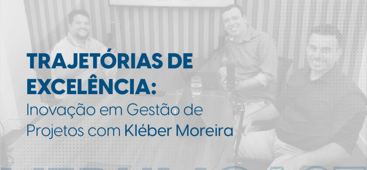 Inovação em gestão de projetos com Kleber Moreira