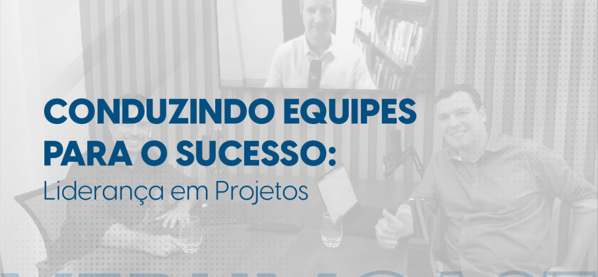 Liderança em grandes projetos com Clayton Reis