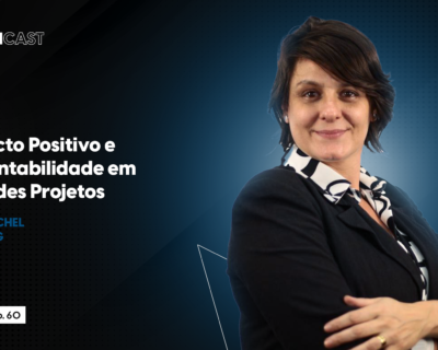 Impacto Positivo e Sustentabilidade em Grandes Projetos